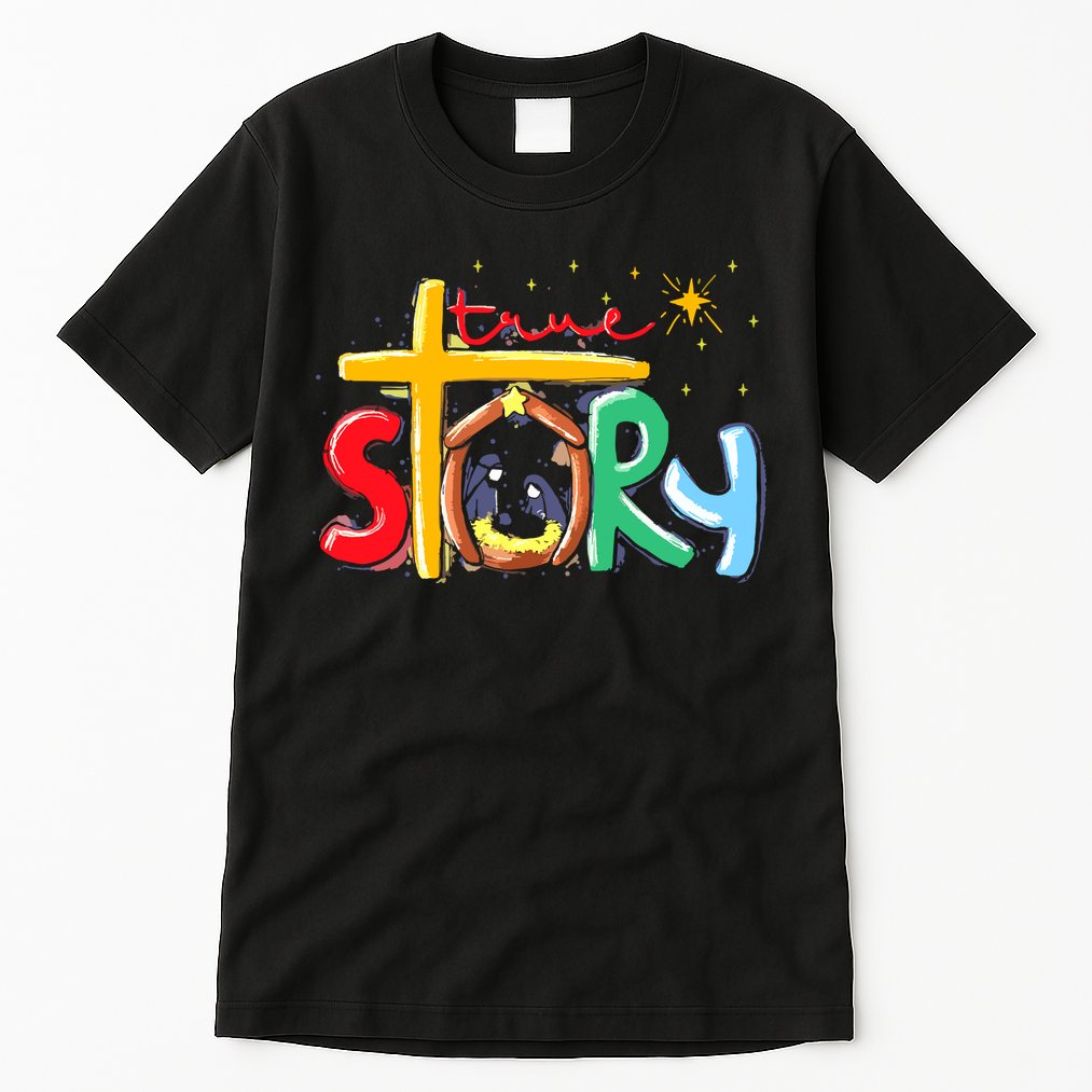 True Story Christmas Nativity Jesus Christian Tall T-Shirt
