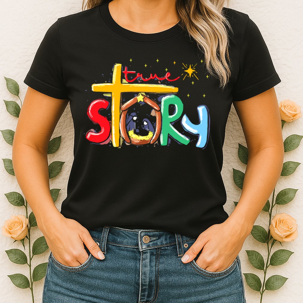 True Story Christmas Nativity Jesus Christian Womens T-Shirt