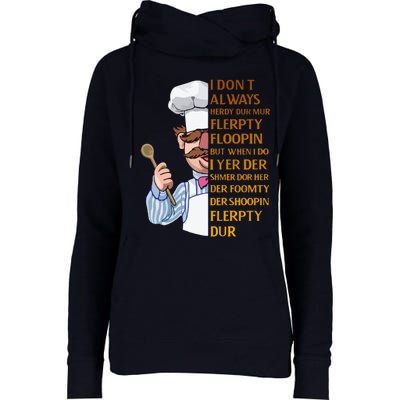 The Swedish Chef I Dont Always Herdy Dur Mur Womens Funnel Neck Pullover Hood