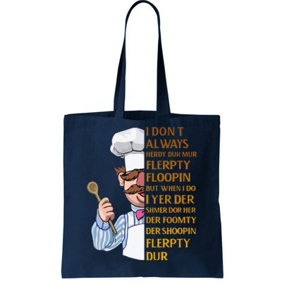 The Swedish Chef I Dont Always Herdy Dur Mur Tote Bag