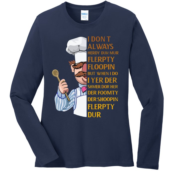 The Swedish Chef I Dont Always Herdy Dur Mur Ladies Long Sleeve Shirt