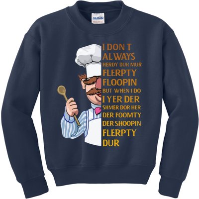 The Swedish Chef I Dont Always Herdy Dur Mur Kids Sweatshirt