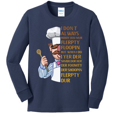 The Swedish Chef I Dont Always Herdy Dur Mur Kids Long Sleeve Shirt