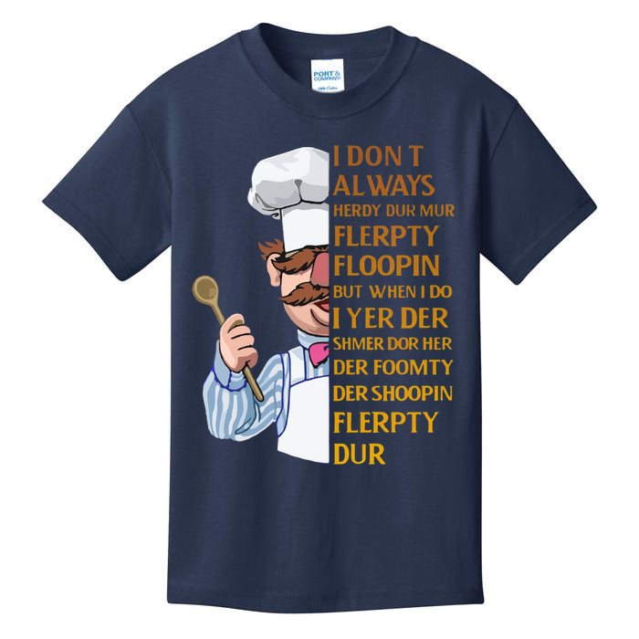 The Swedish Chef I Dont Always Herdy Dur Mur Kids T-Shirt