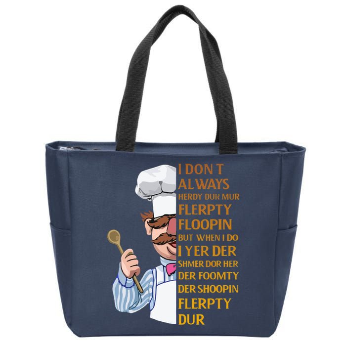 The Swedish Chef I Dont Always Herdy Dur Mur Zip Tote Bag