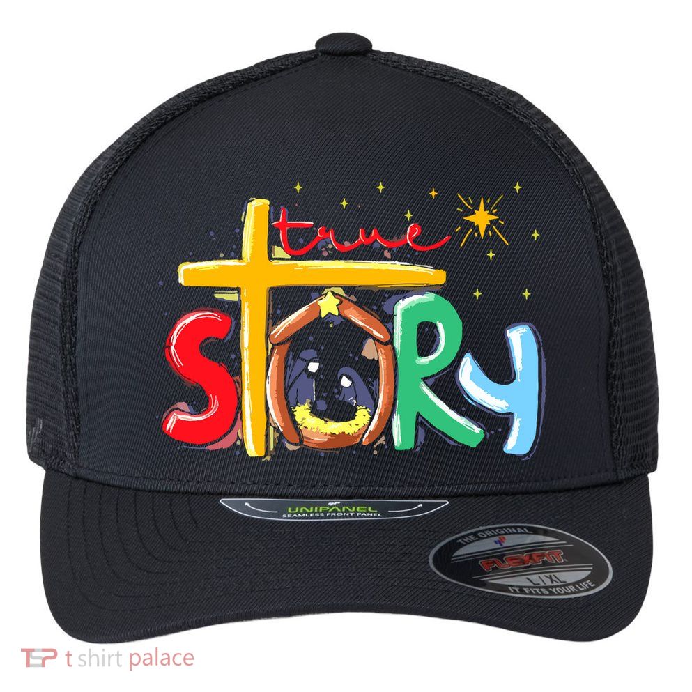 True Story Christmas Nativity Jesus Christian Christmas Flexfit Unipanel Trucker Cap