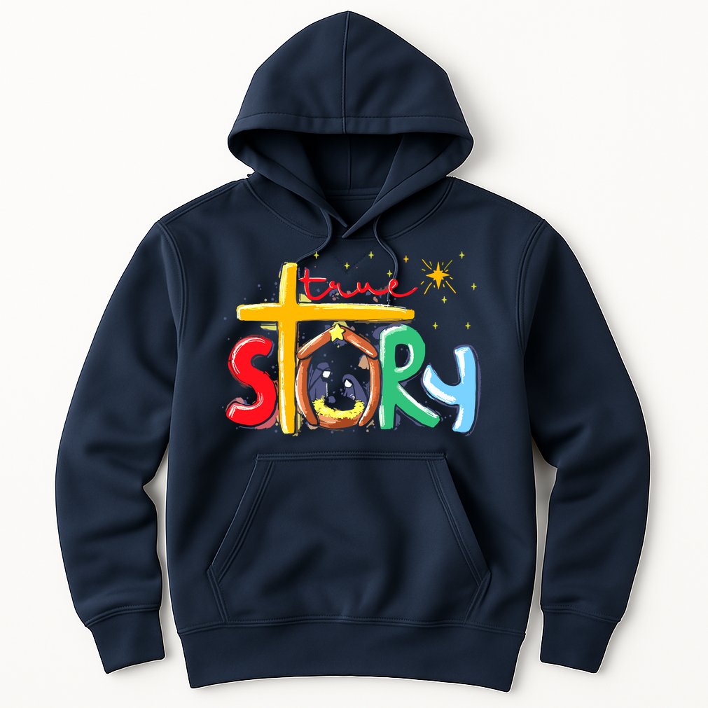 True Story Christmas Nativity Jesus Christian Christmas Hoodie