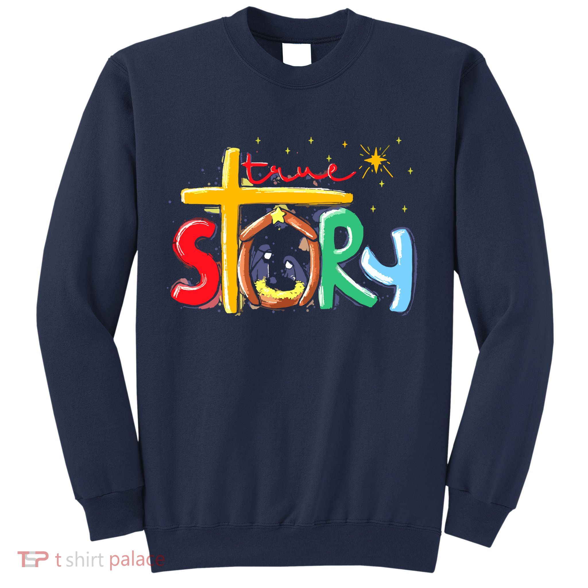 True Story Christmas Nativity Jesus Christian Christmas Sweatshirt