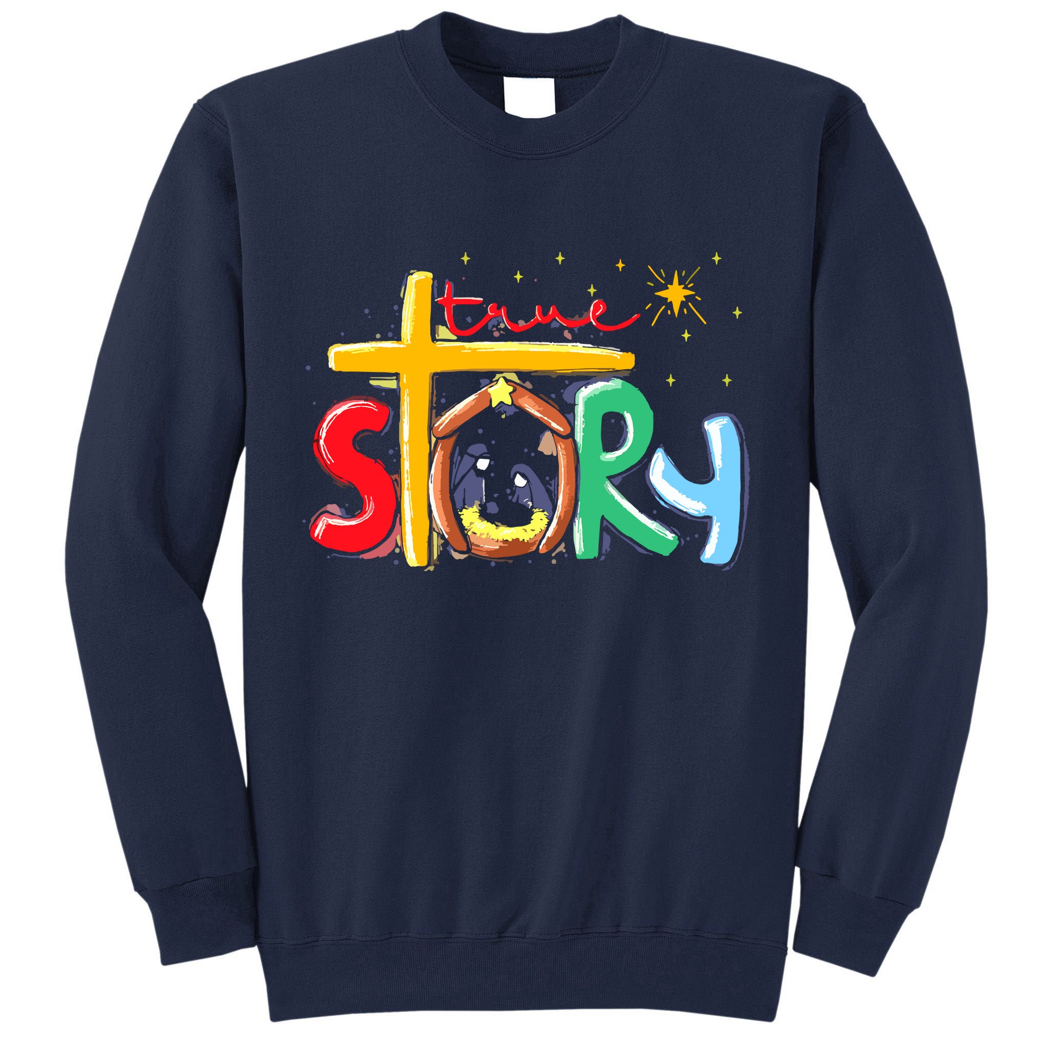 True Story Christmas Nativity Jesus Christian Christmas Tall Sweatshirt