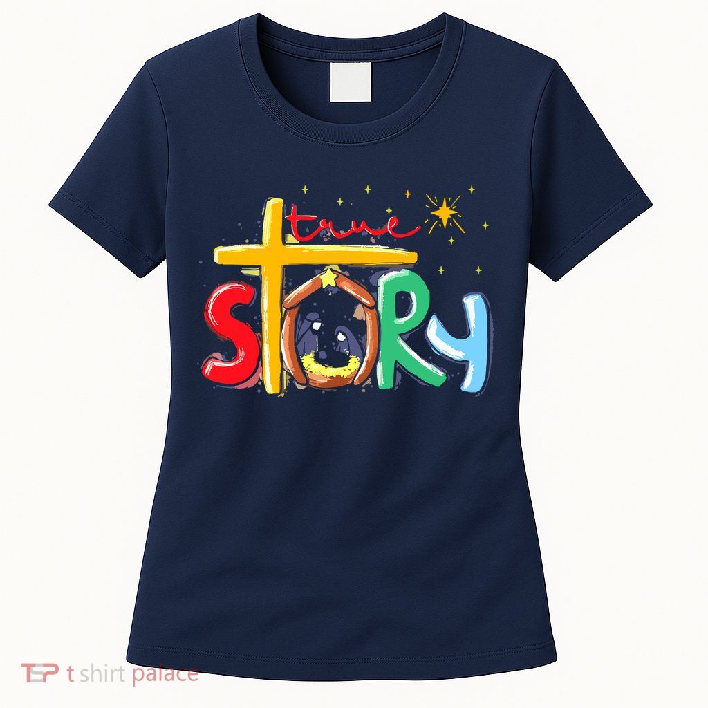 True Story Christmas Nativity Jesus Christian Christmas Womens T-Shirt