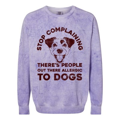 Trendy Stop Complaining People Allergic To Dogs Gift Colorblast Crewneck Sweatshirt