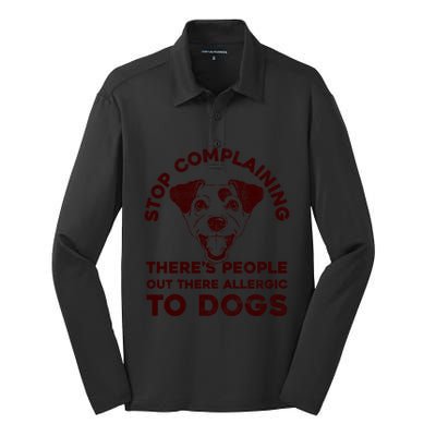 Trendy Stop Complaining People Allergic To Dogs Gift Silk Touch Performance Long Sleeve Polo