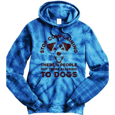 Trendy Stop Complaining People Allergic To Dogs Gift Tie Dye Hoodie