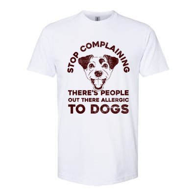 Trendy Stop Complaining People Allergic To Dogs Gift Softstyle CVC T-Shirt