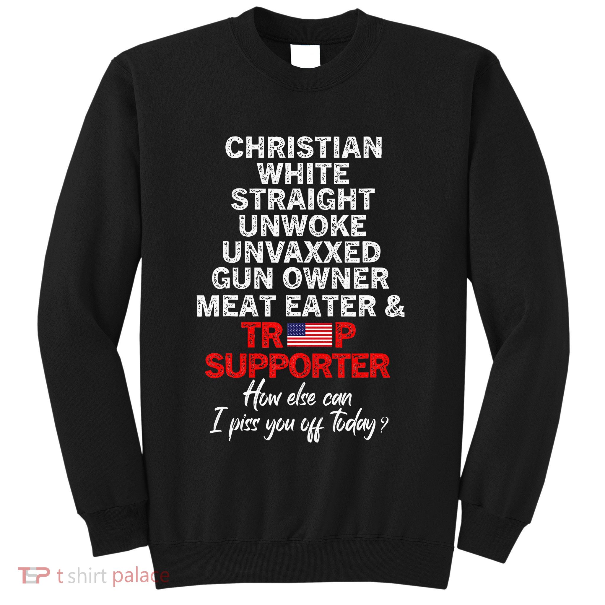 Trump Supporter Christian White Straight Unwoke Unvaxxed Sweatshirt