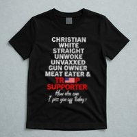 Trump Supporter Christian White Straight Unwoke Unvaxxed T-Shirt