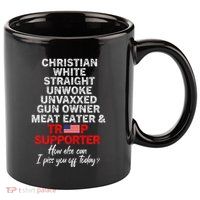 Trump Supporter Christian White Straight Unwoke Unvaxxed 11oz C Handle Ceramic Mug