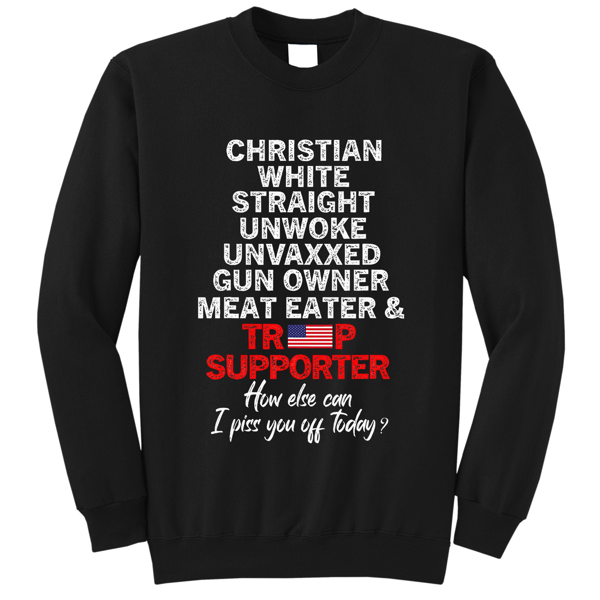 Trump Supporter Christian White Straight Unwoke Unvaxxed Tall Sweatshirt