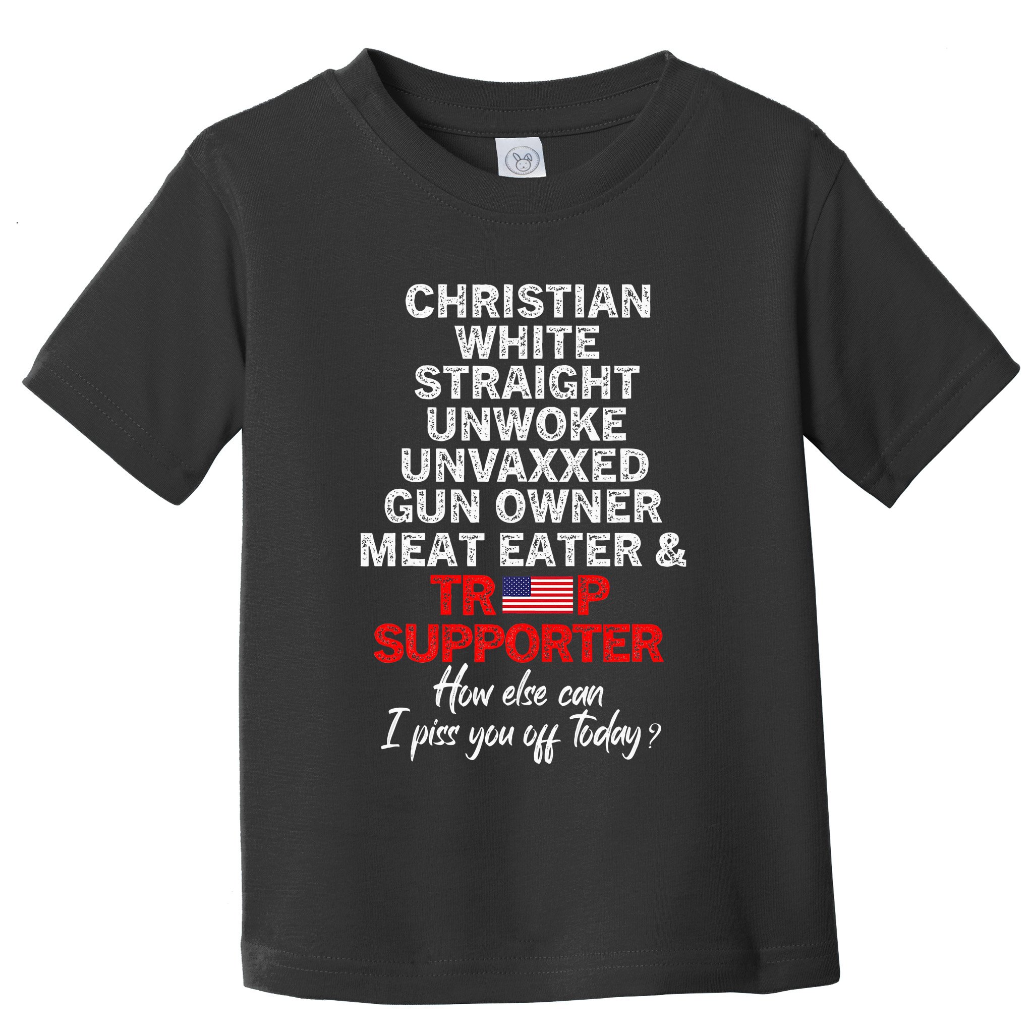 Trump Supporter Christian White Straight Unwoke Unvaxxed Toddler T-Shirt