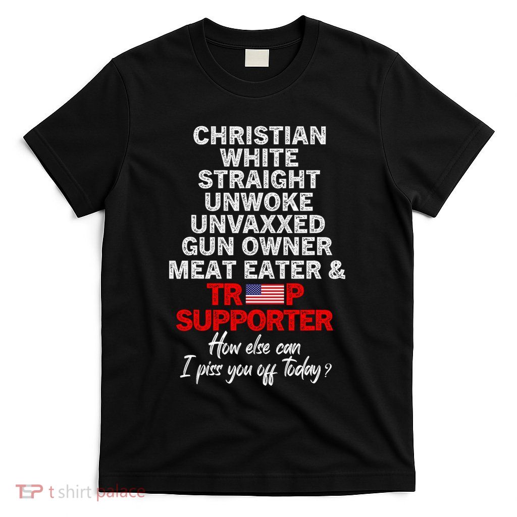 Trump Supporter Christian White Straight Unwoke Unvaxxed T-Shirt