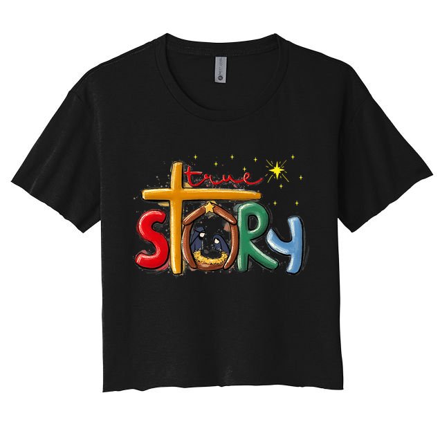 True Story Christmas Nativity Jesus Christian Christmas Premium Women's Crop Top Tee