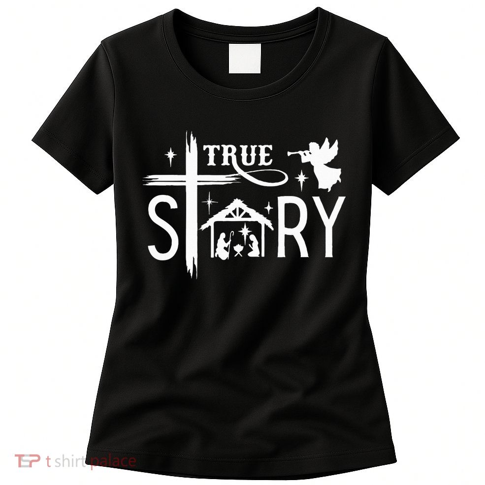 True Story Christmas Nativity Jesus Christian Womens T-Shirt