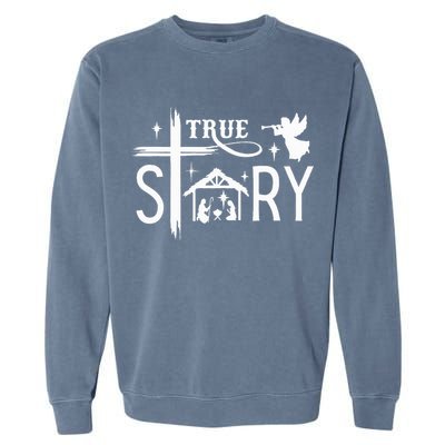 True Story Christmas Nativity Jesus Christian Garment-Dyed Sweatshirt