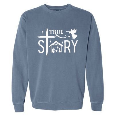 True Story Christmas Nativity Jesus Christian Garment-Dyed Sweatshirt