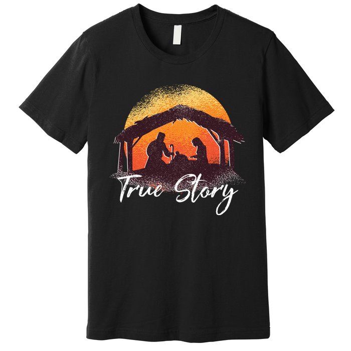 True Story Christmas Nativity Scene Manger Catholic Gifts Premium T-Shirt