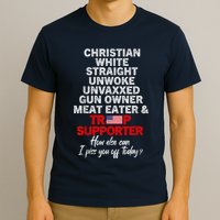 Trump Supporter Christian White Straight Unwoke Unvaxxed T-Shirt