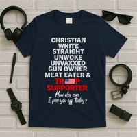 Trump Supporter Christian White Straight Unwoke Unvaxxed T-Shirt