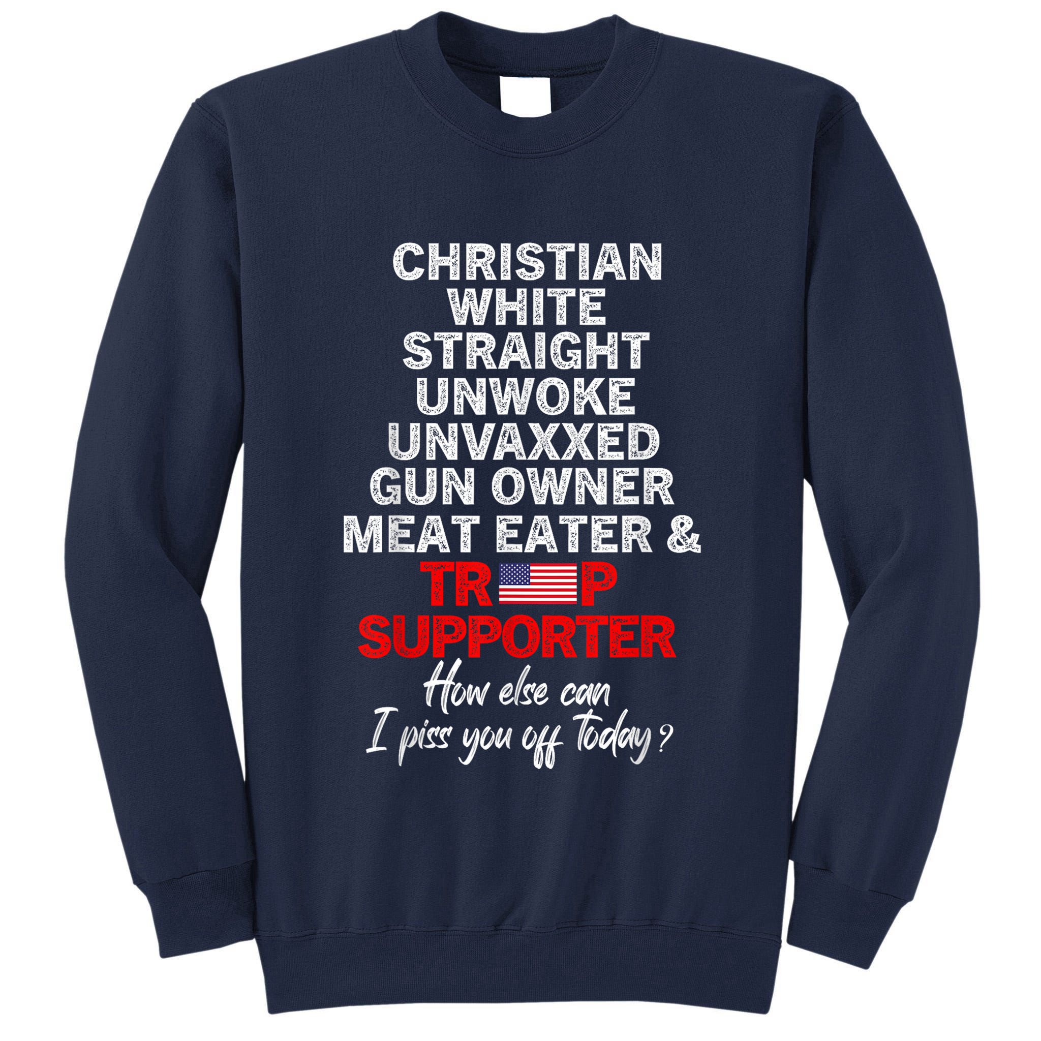 Trump Supporter Christian White Straight Unwoke Unvaxxed Tall Sweatshirt