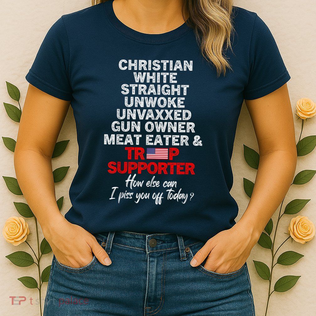Trump Supporter Christian White Straight Unwoke Unvaxxed Womens T-Shirt