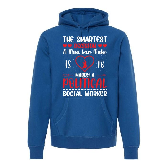 The Smartest Decision A Can Make Is To Marry A Political Gift Premium Hoodie