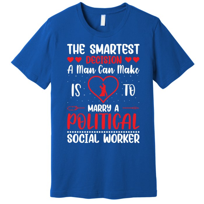 The Smartest Decision A Can Make Is To Marry A Political Gift Premium T-Shirt