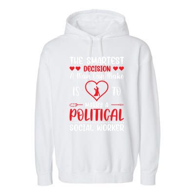 The Smartest Decision A Can Make Is To Marry A Political Gift Garment-Dyed Fleece Hoodie