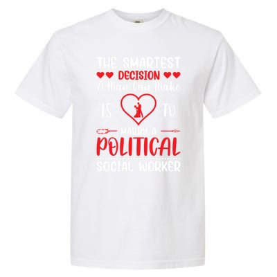 The Smartest Decision A Can Make Is To Marry A Political Gift Garment-Dyed Heavyweight T-Shirt