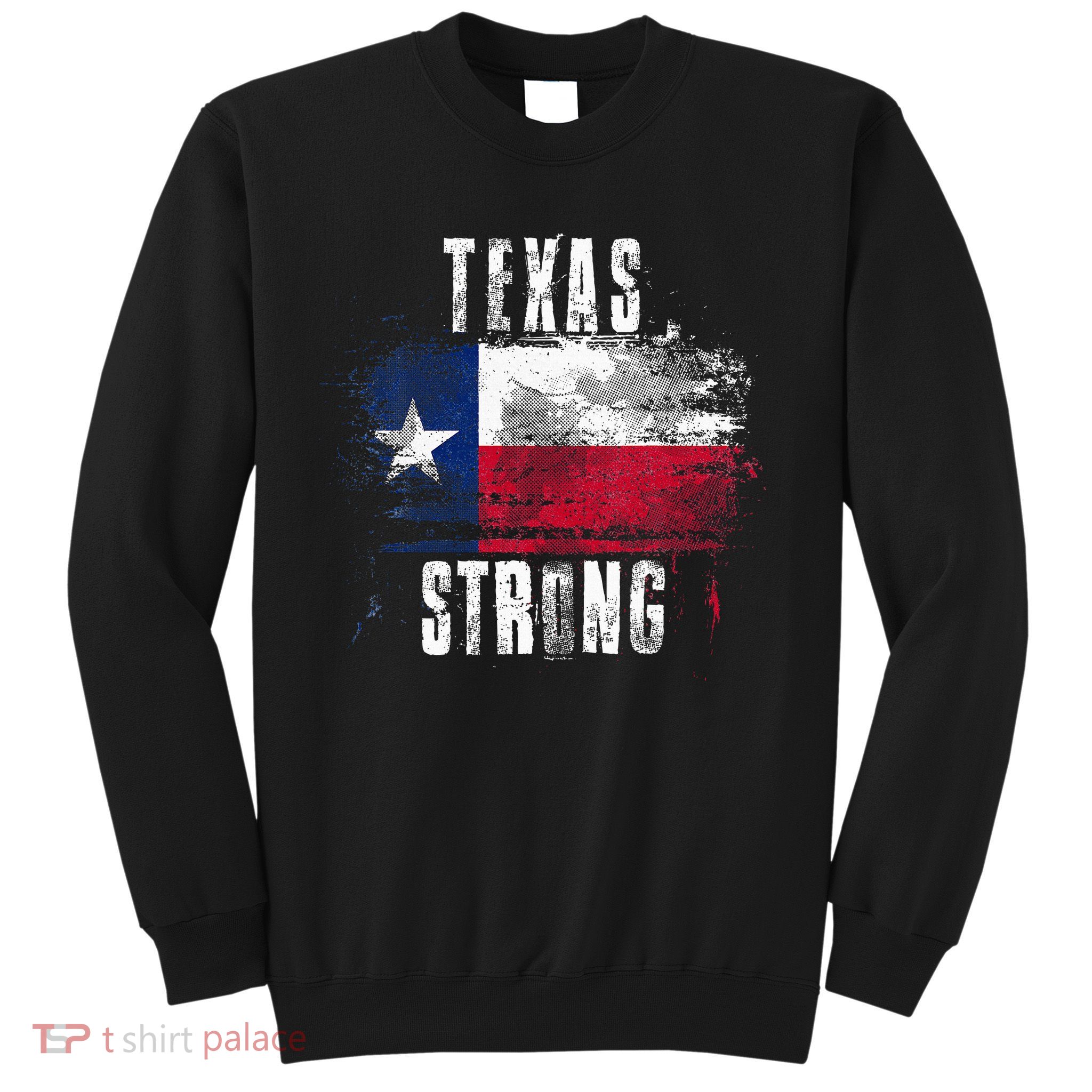 Texas Strong Distressed Flag Texan Pride Sweatshirt