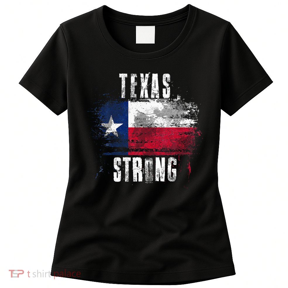 Texas Strong Distressed Flag Texan Pride Womens T-Shirt