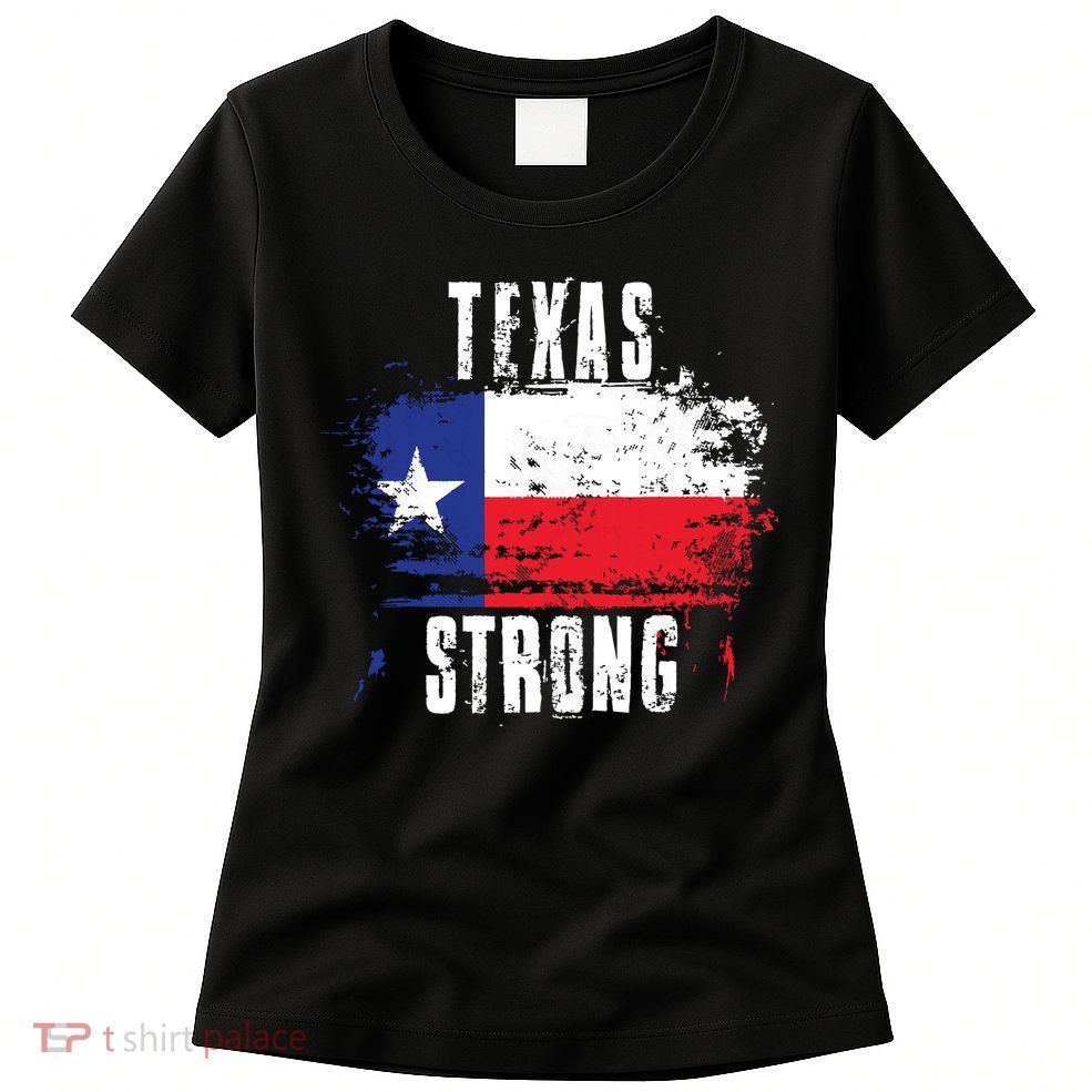 Texas Strong Distressed Flag Texan Pride Womens T-Shirt