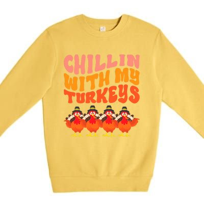 Turkey Squad Dinner Chillin With My Turkeys Fun Thanksgiving Premium Crewneck Sweatshirt