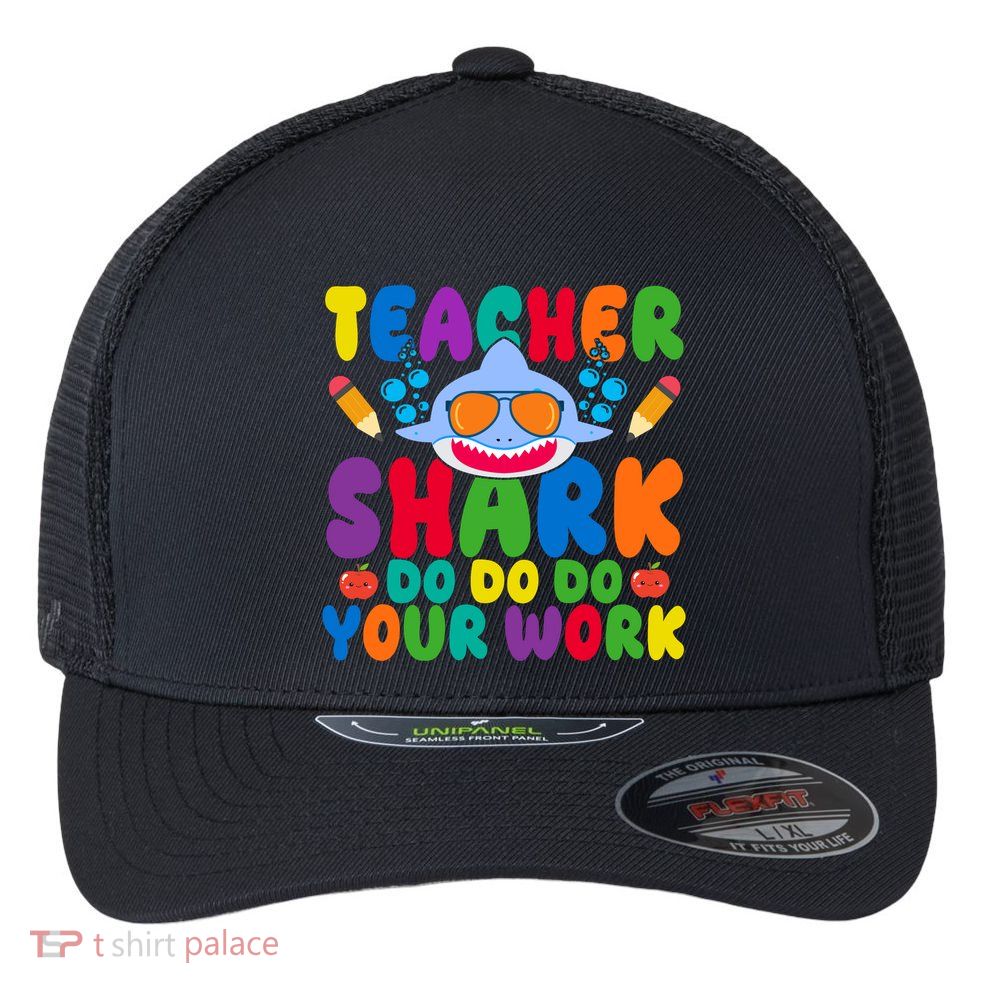 Teacher Shark Do Your Work Funny Back To School Flexfit Unipanel Trucker Cap
