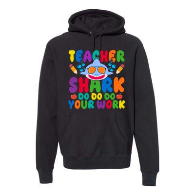 Teacher Shark Do Your Work Funny Back To School Premium Hoodie