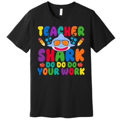 Teacher Shark Do Your Work Funny Back To School Premium T-Shirt