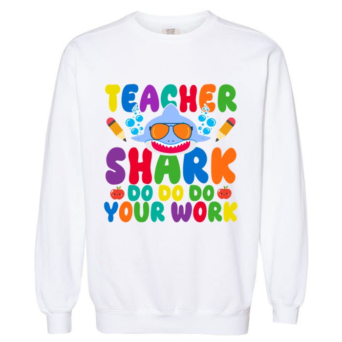 Teacher Shark Do Your Work Funny Back To School Garment-Dyed Sweatshirt