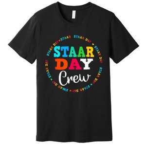 Test Staar Day Crew Mode On Teacher Testing Ideas Premium T-Shirt