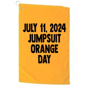 Trump Sentencing Day July 11 2024 Orange Jumpsuit Day Platinum Collection Golf Towel