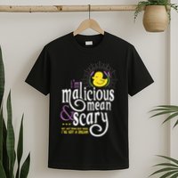 The Snuggly Duckling Malicious Mean & Scary T-Shirt