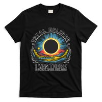 Total Solar Eclipse I Was There Monday April 8th 2024 T-Shirt