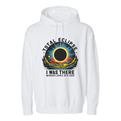 Total Solar Eclipse I Was There Monday April 8th 2024 Garment-Dyed Fleece Hoodie